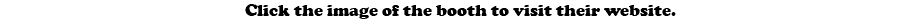 Click the image of the booth to visit their website.